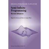 Semi-Infinite Programming: Recent Advances [Hardcover]