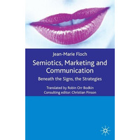 Semiotics, Marketing and Communication: Beneath the Signs, the Strategies [Hardcover]