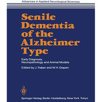 Senile Dementia of the Alzheimer Type: Early Diagnosis, Neuropathology and Anima [Paperback]