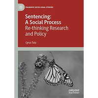 Sentencing: A Social Process: Re-thinking Research and Policy [Hardcover]