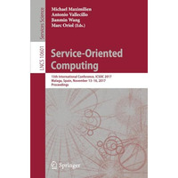 Service-Oriented Computing: 15th International Conference, ICSOC 2017, Malaga, S [Paperback]