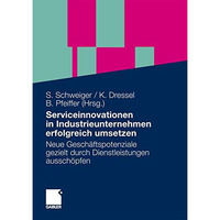 Serviceinnovationen in Industrieunternehmen erfolgreich umsetzen: Neue Gesch?fts [Hardcover]