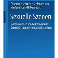 Sexuelle Szenen: Inszenierungen von Geschlecht und Sexualit?t in modernen Gesell [Paperback]