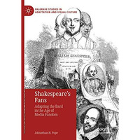 Shakespeares Fans: Adapting the Bard in the Age of Media Fandom [Hardcover]