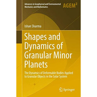 Shapes and Dynamics of Granular Minor Planets: The Dynamics of Deformable Bodies [Hardcover]