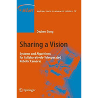 Sharing a Vision: Systems and Algorithms for Collaboratively-Teleoperated Roboti [Paperback]