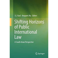 Shifting Horizons of Public International Law: A South Asian Perspective [Hardcover]