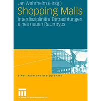 Shopping Malls: Interdisziplin?re Betrachtungen eines neuen Raumtyps [Paperback]