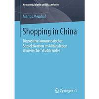 Shopping in China: Dispositive konsumistischer Subjektivation im Alltagsleben ch [Paperback]