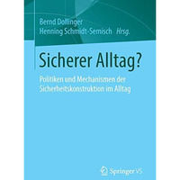 Sicherer Alltag?: Politiken und Mechanismen der Sicherheitskonstruktion im Allta [Paperback]