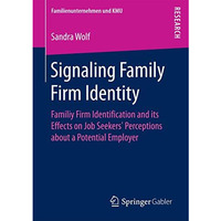 Signaling Family Firm Identity: Familiy Firm Identification and its Effects on J [Paperback]