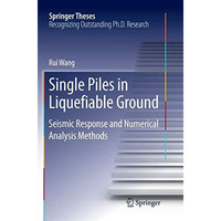 Single Piles in Liquefiable Ground: Seismic Response and Numerical Analysis Meth [Paperback]