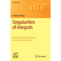 Singularities of integrals: Homology, hyperfunctions and microlocal analysis [Paperback]