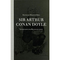 Sir Arthur Conan Doyle: Interviews and Recollections [Hardcover]