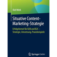 Situative Content-Marketing-Strategie: Erfolgsformel f?r B2B und B2C  Strategie [Paperback]