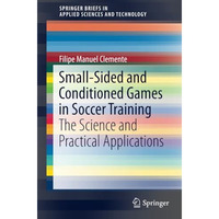 Small-Sided and Conditioned Games in Soccer Training: The Science and Practical  [Paperback]