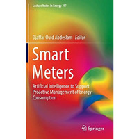 Smart Meters: Artificial Intelligence to Support Proactive Management of Energy  [Hardcover]