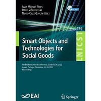 Smart Objects and Technologies for Social Goods: 8th EAI International Conferenc [Paperback]