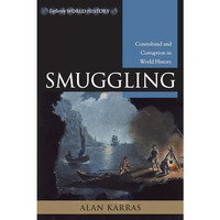 Smuggling: Contraband and Corruption in World History [Hardcover]