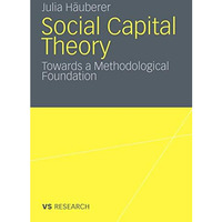 Social Capital Theory: Towards a Methodological Foundation [Paperback]