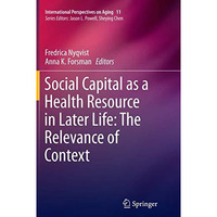 Social Capital as a Health Resource in Later Life: The Relevance of Context [Paperback]