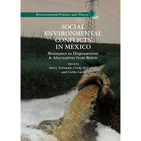 Social Environmental Conflicts in Mexico: Resistance to Dispossession and Altern [Hardcover]