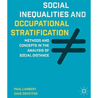 Social Inequalities and Occupational Stratification: Methods and Concepts in the [Paperback]