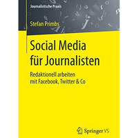 Social Media f?r Journalisten: Redaktionell arbeiten mit Facebook, Twitter & [Paperback]