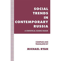 Social Trends in Contemporary Russia: A Statistical Source-Book [Paperback]