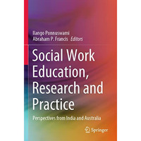 Social Work Education, Research and Practice: Perspectives from India and Austra [Paperback]