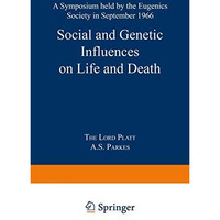 Social and Genetic Influences on Life and Death: A Symposium held by the Eugenic [Paperback]