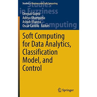 Soft Computing for Data Analytics, Classification Model, and Control [Hardcover]