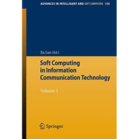 Soft Computing in Information Communication Technology: Volume 1 [Paperback]