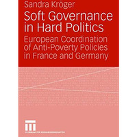 Soft Governance in Hard Politics: European Coordination of Anti-Poverty Policies [Paperback]