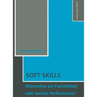 Soft Skills: Alternative zur Fachlichkeit oder weiche Perfomance? [Paperback]