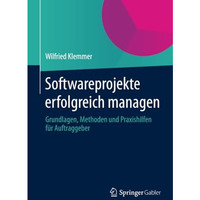 Softwareprojekte erfolgreich managen: Grundlagen, Methoden und Praxishilfen f?r  [Paperback]