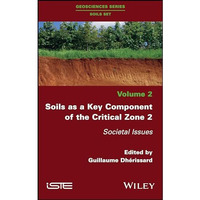 Soils as a Key Component of the Critical Zone 2: Societal Issues [Hardcover]