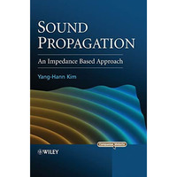 Sound Propagation: An Impedance Based Approach [Hardcover]