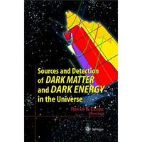 Sources and Detection of Dark Matter and Dark Energy in the Universe: Fourth Int [Paperback]