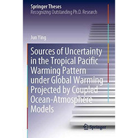 Sources of Uncertainty in the Tropical Pacific Warming Pattern under Global Warm [Paperback]