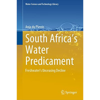 South Africas Water Predicament: Freshwaters Unceasing Decline [Hardcover]