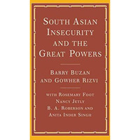 South Asian Insecurity and the Great Powers [Paperback]