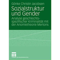 Sozialstruktur und Gender: Analyse geschlechtsspezifischer Kriminalit?t mit der  [Paperback]