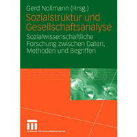 Sozialstruktur und Gesellschaftsanalyse: Sozialwissenschaftliche Forschung zwisc [Hardcover]