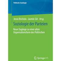 Soziologie der Parteien: Neue Zug?nge zu einer alten Organisationsform des Polit [Paperback]