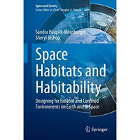 Space Habitats and Habitability: Designing for Isolated and Confined Environment [Hardcover]