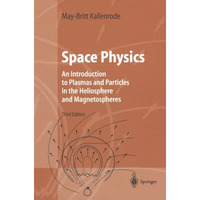 Space Physics: An Introduction to Plasmas and Particles in the Heliosphere and M [Paperback]