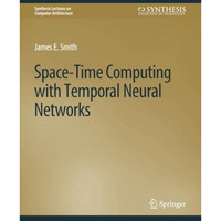 Space-Time Computing with Temporal Neural Networks [Paperback]