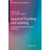 Spaces of Teaching and Learning: Integrating Perspectives on Research and Practi [Paperback]