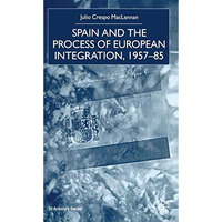 Spain and the Process of European Integration, 1957-85 [Hardcover]